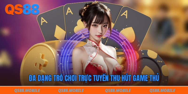 Đa dạng trò chơi trực tuyến thu hút game thủ