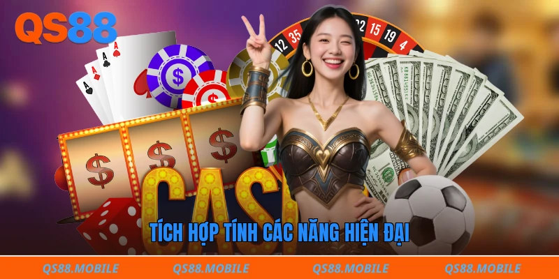 Tích hợp tính các năng hiện đại